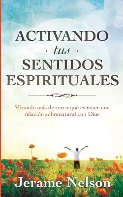 Activer vos sens spirituels : Version espagnole - Activating Your Spiritual Senses: Spanish Version