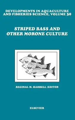 Le bar rayé et autres cultures moronaises : Volume 30 - Striped Bass and Other Morone Culture: Volume 30