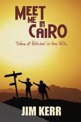 Rendez-vous au Caire : Histoires d'attelage dans les années 60 - Meet Me in Cairo: Tales of Hitchin' in the '60s