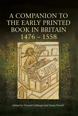 Un compagnon pour les premiers livres imprimés en Grande-Bretagne, 1476-1558 - A Companion to the Early Printed Book in Britain, 1476-1558