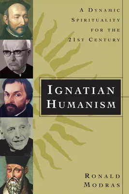 L'humanisme ignatien : Une spiritualité dynamique pour le 21e siècle - Ignatian Humanism: A Dynamic Spirituality for the 21st Century