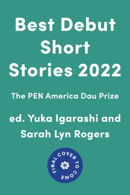 Meilleures nouvelles débutantes 2022 : le prix Pen America Dau - Best Debut Short Stories 2022: The Pen America Dau Prize
