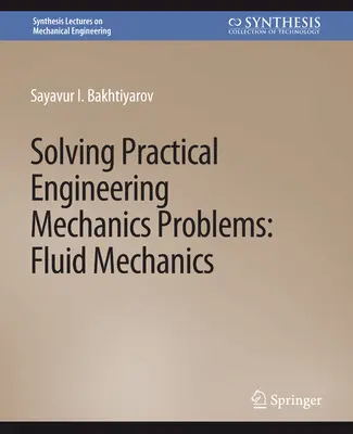 Résoudre des problèmes pratiques d'ingénierie mécanique - Mécanique des fluides - Solving Practical Engineering Mechanics Problems - Fluid Mechanics