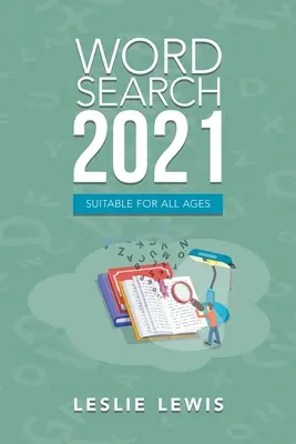 Recherche de mots 2021 : Convient à tous les âges - Word Search 2021: Suitable for All Ages