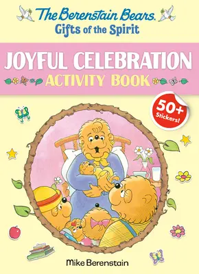 Les Oursons de Berenstain Les Dons de l'Esprit Cahier d'activités pour les célébrations joyeuses (Les Oursons de Berenstain) - Berenstain Bears Gifts of the Spirit Joyful Celebration Activity Book (Berenstain Bears)