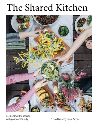 La cuisine partagée : De beaux repas à base de produits de base - The Shared Kitchen: Beautiful Meals Made from the Basics