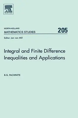 Inégalités intégrales et aux différences finies et applications : Volume 205 - Integral and Finite Difference Inequalities and Applications: Volume 205