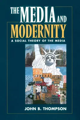 Les médias et la modernité : Une théorie sociale des médias - The Media and Modernity: A Social Theory of the Media