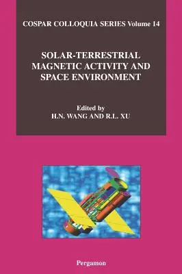 Activité magnétique solaire-terrestre et environnement spatial : Volume 14 - Solar-Terrestrial Magnetic Activity and Space Environment: Volume 14