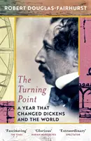 Turning Point - Une année qui a changé Dickens et le monde - Turning Point - A Year that Changed Dickens and the World