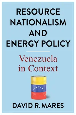 Nationalisme des ressources et politique énergétique : Le Venezuela en contexte - Resource Nationalism and Energy Policy: Venezuela in Context