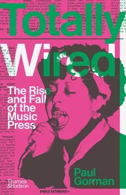 Totally Wired : L'essor et le déclin de la presse musicale - Totally Wired: The Rise and Fall of the Music Press