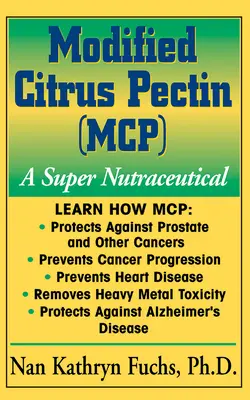 Pectine d'agrumes modifiée (McP) : Un super nutraceutique - Modified Citrus Pectin (McP): A Super Nutraceutical