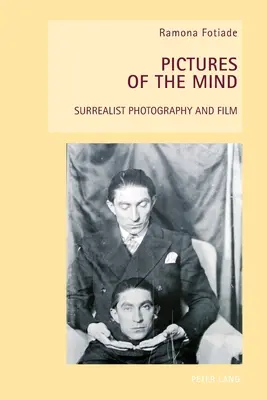 Images de l'esprit : Photographie et film surréalistes - Pictures of the Mind: Surrealist Photography and Film