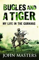 Bugles et tigre - Ma vie chez les Gurkhas - Bugles and a Tiger - My life in the Gurkhas