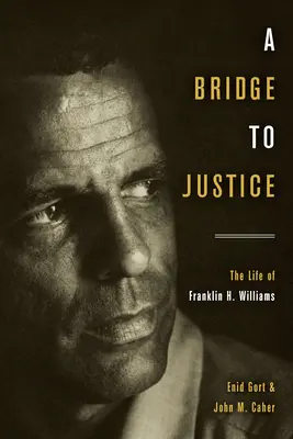 Un pont vers la justice : La vie de Franklin H. Williams - A Bridge to Justice: The Life of Franklin H. Williams