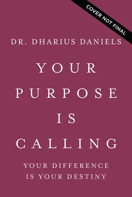 Votre but est un appel : Votre différence est votre destin - Your Purpose Is Calling: Your Difference Is Your Destiny