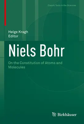 Niels Bohr : De la constitution des atomes et des molécules - Niels Bohr: On the Constitution of Atoms and Molecules