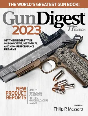 Gun Digest 2023, 77e édition : Le plus grand livre d'armes au monde ! - Gun Digest 2023, 77th Edition: The World's Greatest Gun Book!