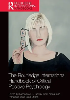 The Routledge International Handbook of Critical Positive Psychology (en anglais) - The Routledge International Handbook of Critical Positive Psychology