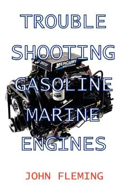 Dépannage des moteurs marins à essence - Trouble Shooting Gasoline Marine Engines