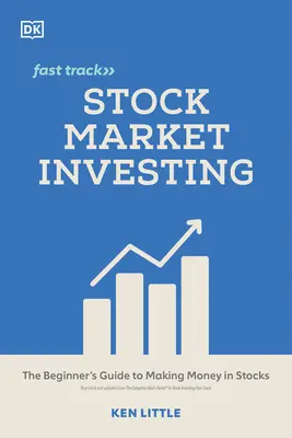 La voie rapide de l'investissement boursier : Le guide du débutant pour gagner de l'argent avec les actions - Stock Market Investing Fast Track: The Beginner's Guide to Making Money in Stocks