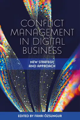 Gestion des conflits dans les entreprises numériques : Nouvelle stratégie et approche - Conflict Management in Digital Business: New Strategy and Approach