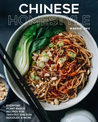 Chinese Homestyle : Recettes quotidiennes à base de plantes pour les plats à emporter, les Dim Sum, les nouilles, etc. - Chinese Homestyle: Everyday Plant-Based Recipes for Takeout, Dim Sum, Noodles, and More