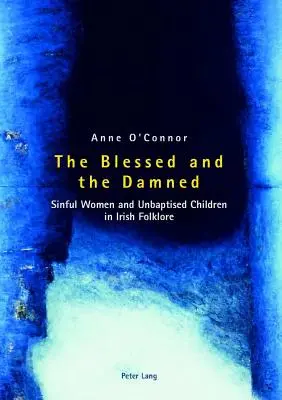 Les bienheureux et les damnés ; les femmes pécheresses et les enfants non baptisés dans le folklore irlandais - The Blessed and the Damned; Sinful Women and Unbaptised Children in Irish Folklore