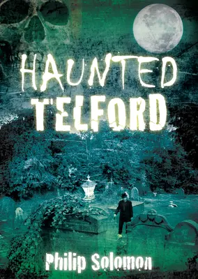 Telford hanté - Haunted Telford