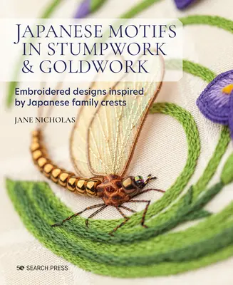 Motifs japonais en Stumpwork et Goldwork : Motifs brodés inspirés des emblèmes familiaux japonais - Japanese Motifs in Stumpwork & Goldwork: Embroidered Designs Inspired by Japanese Family Crests