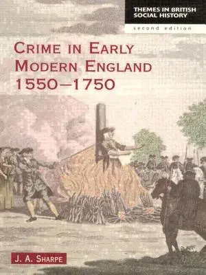 La criminalité dans l'Angleterre des débuts de l'ère moderne 1550-1750 - Crime in Early Modern England 1550-1750