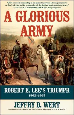 Une armée glorieuse : Le triomphe de Robert E. Lee, 1862-1863 - A Glorious Army: Robert E. Lee's Triumph, 1862-1863