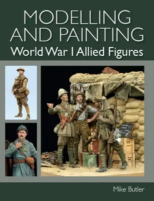 Modéliser et peindre les figurines alliées de la Première Guerre mondiale - Modelling and Painting World War I Allied Figures