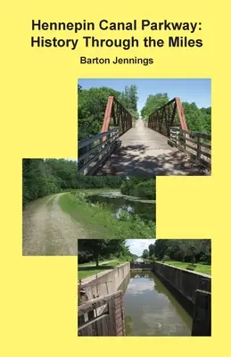 Hennepin Canal Parkway : L'histoire au fil des kilomètres - Hennepin Canal Parkway: History Through the Miles