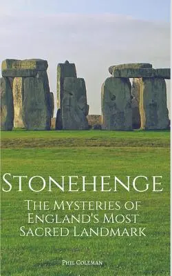 Stonehenge : Les mystères du site historique le plus sacré d'Angleterre - Stonehenge: The Mysteries of England's Most Sacred Historical Landmark