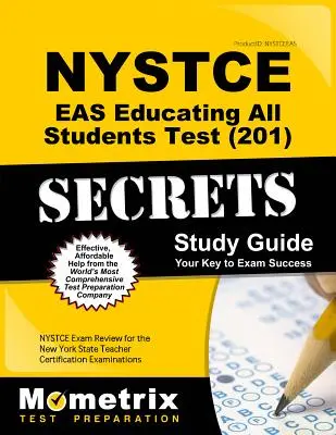 Guide d'étude des secrets du test NYSTCE Eas Educating All Students (201) : NYSTCE Exam Review for the New York State Teacher Certification Examinations (Examen de certification des enseignants de l'État de New York) - NYSTCE Eas Educating All Students Test (201) Secrets Study Guide: NYSTCE Exam Review for the New York State Teacher Certification Examinations