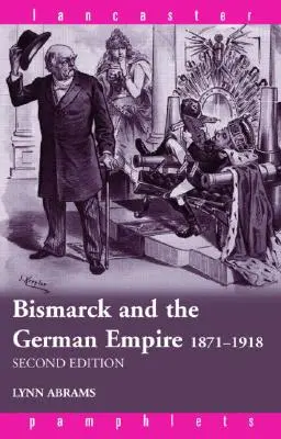 Bismarck et l'Empire allemand : 1871-1918 - Bismarck and the German Empire: 1871-1918