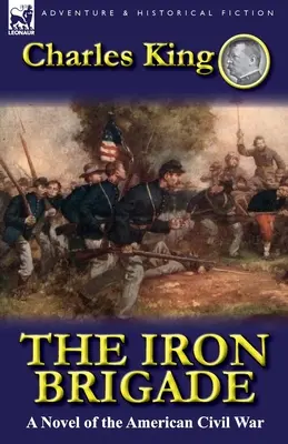 La Brigade de fer : Un roman de la guerre civile américaine - The Iron Brigade: A Novel of the American Civil War