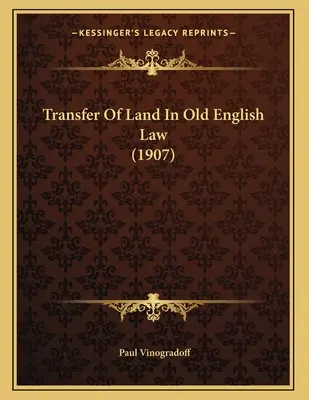 Transfer Of Land In Old English Law (1907)