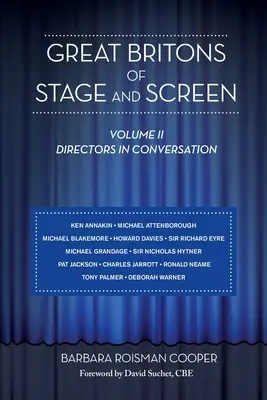 Les grands Britanniques de la scène et de l'écran : Volume II : Réalisateurs en conversation - Great Britons of Stage and Screen: Volume II: Directors in Conversation