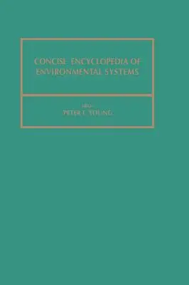 Encyclopédie concise des systèmes environnementaux : Volume 4 - Concise Encyclopedia of Environmental Systems: Volume 4