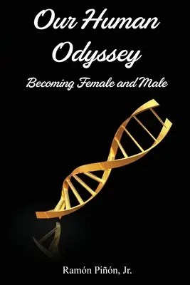 Notre odyssée humaine : Devenir femme et homme - Our Human Odyssey: Becoming Female and Male