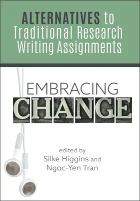 Faire face au changement: : Alternatives aux travaux de recherche traditionnels - Embracing Change:: Alternatives to Traditional Research Writing Assignments