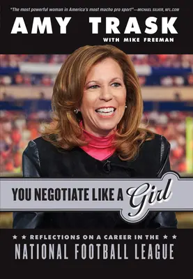 Vous négociez comme une fille : Réflexions sur une carrière dans la National Football League - You Negotiate Like a Girl: Reflections on a Career in the National Football League