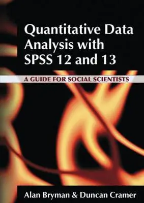 Analyse des données quantitatives avec SPSS 12 et 13 : un guide pour les chercheurs en sciences sociales - Quantitative Data Analysis with SPSS 12 and 13: A Guide for Social Scientists