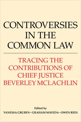 Controverses dans la Common Law : Retracer les contributions de la juge en chef Beverley McLachlin - Controversies in the Common Law: Tracing the Contributions of Chief Justice Beverley McLachlin