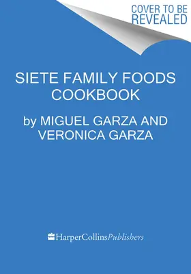 The Siete Table : Nourishing Mexican-American Recipes from Our Kitchen (Recettes mexicaines-américaines nourrissantes de notre cuisine) - The Siete Table: Nourishing Mexican-American Recipes from Our Kitchen