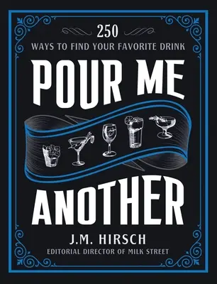 Pour Me Another : 250 façons de trouver votre boisson préférée - Pour Me Another: 250 Ways to Find Your Favorite Drink