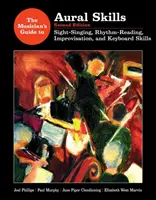 Musician's Guide to Aural Skills - Sight-Singing, Rhythm-Reading, Improvisation, and Keyboard Skills (Guide du musicien sur les compétences auditives - Chant à vue, lecture rythmique, improvisation et techniques de clavier) - Musician's Guide to Aural Skills - Sight-Singing, Rhythm-Reading, Improvisation, and Keyboard Skills